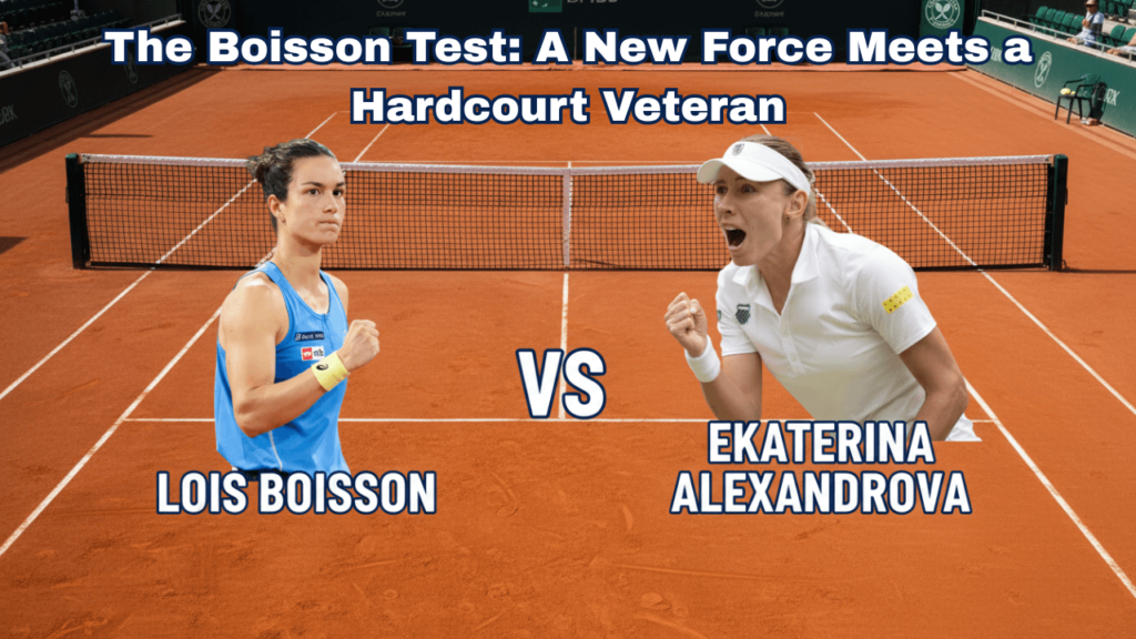 The Boisson Test_ A New Force Meets a Hardcourt Veteran